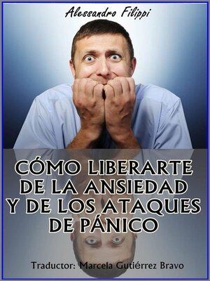 cover image of Cómo Liberarte De La Ansiedad Y De Los Ataques De Pánico